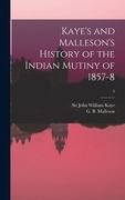 Kaye's and Malleson's History of the Indian Mutiny of 1857-8; 5 (en Inglés)