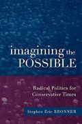 imagining the possible: radical politics for conservative times (en Inglés)