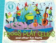 Frogs Play Cellos: And Other Fun Facts (en Inglés)