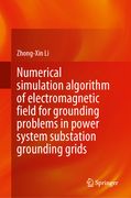 Numerical Simulation Algorithm of Electromagnetic Field for Grounding Problems in Power System Substation Grounding Grids (en Inglés)