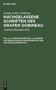Nachgelassene Schriften des Grafen Gobineau, Teil 2, Ii. 1, Prosaschriften, ii: Kleinere Anthropologisch-Histororische und Politische Schriften, 1 (en Francés)