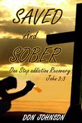 Saved and Sober: One Step Addiction Recovery, ...John 3:3