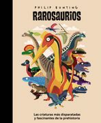 Rarosaurios. Las criaturas más disparatadas y fascinantes de la prehistoria