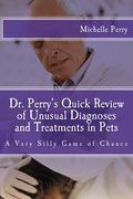 Dr. Perry's Quick Review of Unusual Diagnoses and Treatments for Pets: A Very Silly Game of Chance (en Inglés)