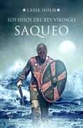 Los Hijos del rey Vikingo. Saqueo - Lasse Holm - Planeta