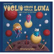 Voglio andare sulla luna- I want to go to the moon: English & Italian