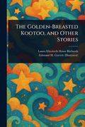 The Golden-Breasted Kootoo, and Other Stories (en Inglés)
