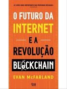 O Futuro da Internet e a Revolução Blockchain (en Portugués)