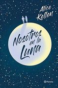 Nosotros en la Luna - Alice Kellen - Planeta