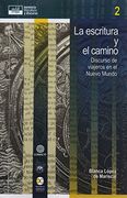 ESCRITURA Y EL CAMINO: DISCURSO DE VIAJEROS EN EL NUEVO MUNDO,LA