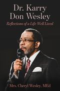 Dr. Karry Don Wesley: Reflections of a Life Well Lived (en Inglés)