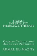 Female Infertility Pharmacotherapy: Ovarian Stimulation Drugs and Protocols (en Inglés)