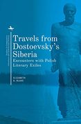 Travels From Dostoevsky’S Siberia: Encounters With Polish Literary Exiles (Studies in Comparative Literature and Intellectual History) (en Inglés)