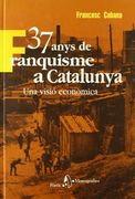 37 Anys de Franquisme a Catalunya. Una Visió Econòmica (en Catalán)