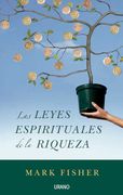 Las Leyes Espirituales de la Riqueza - Mark Fisher - Urano