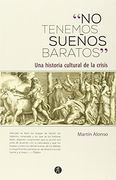 No Tenemos Sueños Baratos:Una Historia Cultural Crisis
