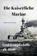 Die Kaiserliche Marine - Großkampfschiffe ab 1909 (in German)