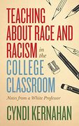 Teaching About Race and Racism in the College Classroom: Notes From a White Professor (Teaching and Learning in Higher Education) (en Inglés)
