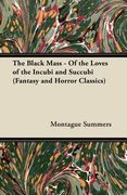 the black mass - of the loves of the incubi and succubi (fantasy and horror classics) (en Inglés)