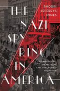 The Nazi spy Ring in America: Hitler'S Agents, the Fbi, and the Case That Stirred the Nation (en Inglés)