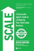 Scale: A Successful Agent’S Guide to Leveling up a Real Estate Business (Top-Producing Real Estate Agent, 3) (en Inglés)