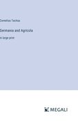 Germania and Agricola: in large print