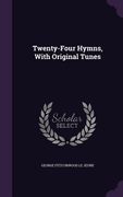 Twenty-Four Hymns, With Original Tunes (en Inglés)