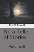 I'm a Teller of Stories: Volume II (en Inglés)