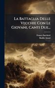 La Battaglia Delle Vecchie con le Giovani, Canti Due. (en Italiano)
