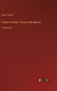 Poems of Henry Timrod; with Memoir: in large print (en Inglés)