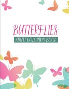 Butterflies Adult Coloring Book: A Stress Relief Coloring Book For Adults, Butterflies, Patterns, And Mandalas Coloring Pages (en Inglés)