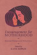 Encouragement for Motherhood: Devotional Writings on the Work of Christ (en Inglés)