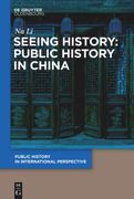 Seeing History: Public History in China (en Inglés)