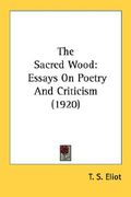 the sacred wood: essays on poetry and criticism (1920)