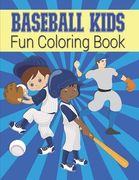 Baseball Kids Fun Coloring Book: Sports Coloring Book For Boys - Large Image Baseball Coloring Book For Toddlers & Kids Ages 4-8 - Baseball Kids Gift (en Inglés)
