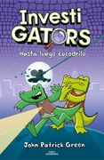 InvestiGators 3 - Hasta luego, cocodrilo - Green, john patrick - Libro Físico