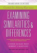 Examining Similarities & Differences: Classroom Techniques to Help Students Deepen Their Understanding (Marzano Center Essentials for Achieving Rigor) (en Inglés)