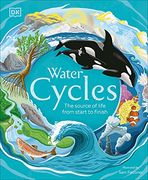 Water Cycles: The Source of Life From Start to Finish (en Inglés)