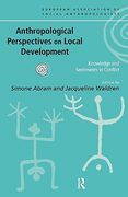 anthropological perspectives on local development: knowledges and sentiments in conflict