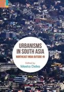 Urbanisms in South Asia: North-East India Outside-In (en Inglés)