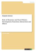 Role of Monetary and Fiscal Policies. Development, Functions, Interactions and Effects