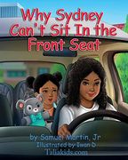 Why Sydney Can't sit in the Front Seat: Seat Belt and Airbag Safety for Children (en Inglés)