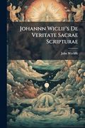 Johannn Wiclif's de Veritate Sacrae Scripturae (en Latin)