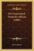 Die Franzosisch Deutsche Allianz (1888) (en Alemán)