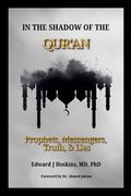 In the Shadow of the Qur'an: Prophets, Messengers, Truth, & Lies