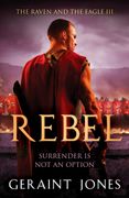 Rebel: 3 (The Raven and the Eagle Series)