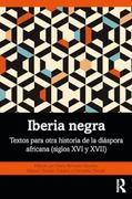 Iberia Negra: Textos Para Otra Historia de la Diáspora Africana