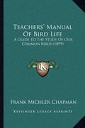 teachers' manual of bird life: a guide to the study of our common birds (1899)