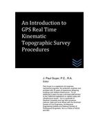 An Introduction to GPS Real Time Kinematic Topographic Survey Procedures (en Inglés)