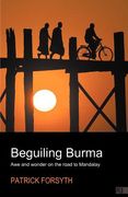 beguiling burma - awe and wonder on the road to mandalay (en Inglés)